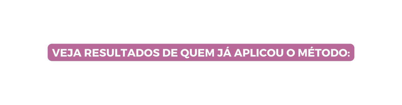 Veja resultados de quem já aplicou o método